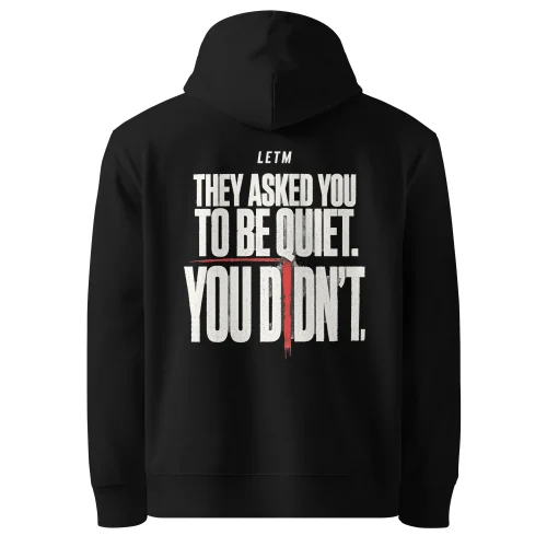 Streetwear-Hoodie, Bio-Baumwolle, Schwarz - They Asked You To Be Quiet. You Didn't.