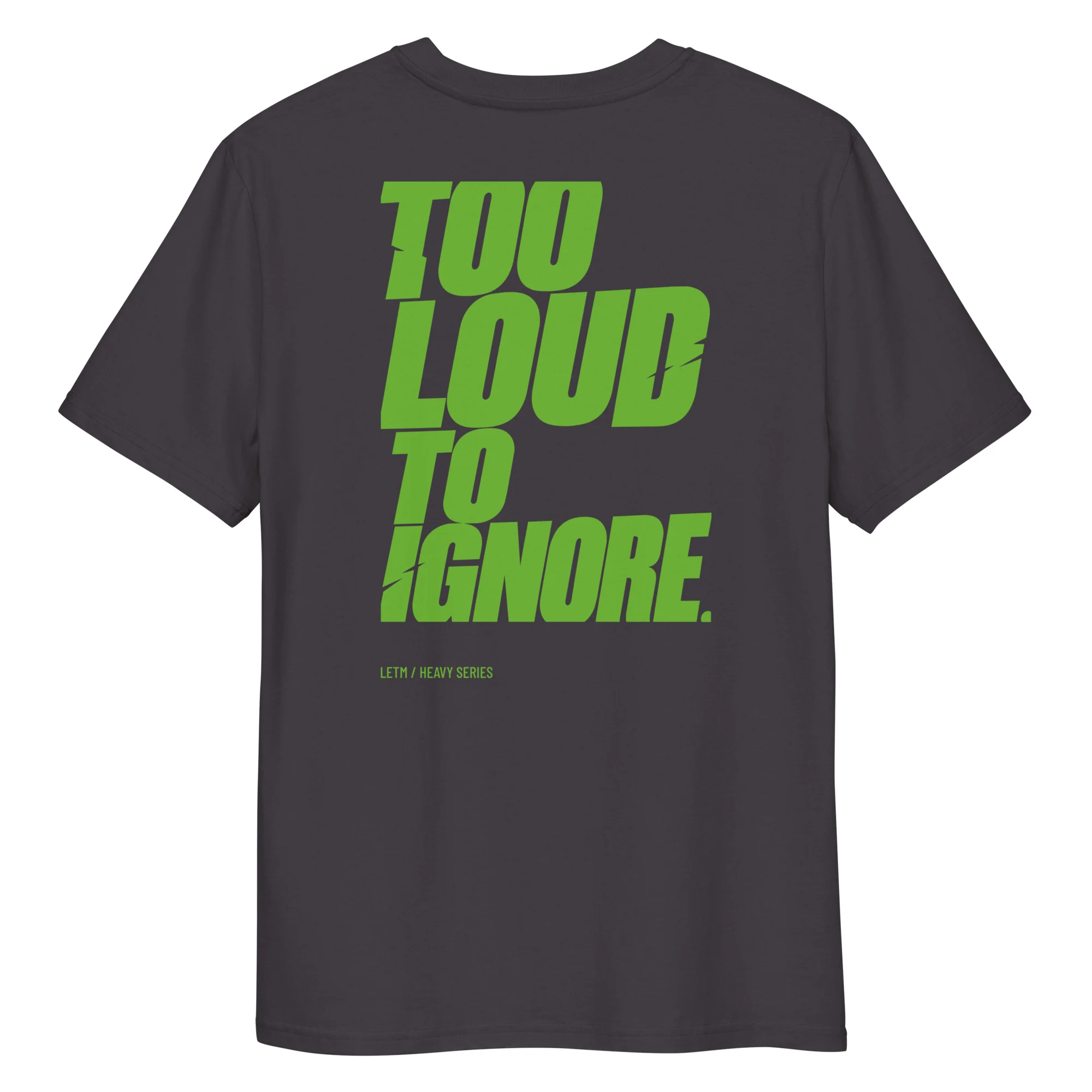 Too Loud To Ignore - Streetwear Statement-T-Shirt anthracite aus Bio-Baumwolle – LETM Heavy Series - Rücken