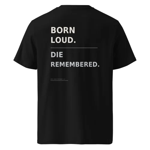 Streetwear T-Shirt, Bio-Baumwolle, Schwarz - Born Loud. Die Remembered.