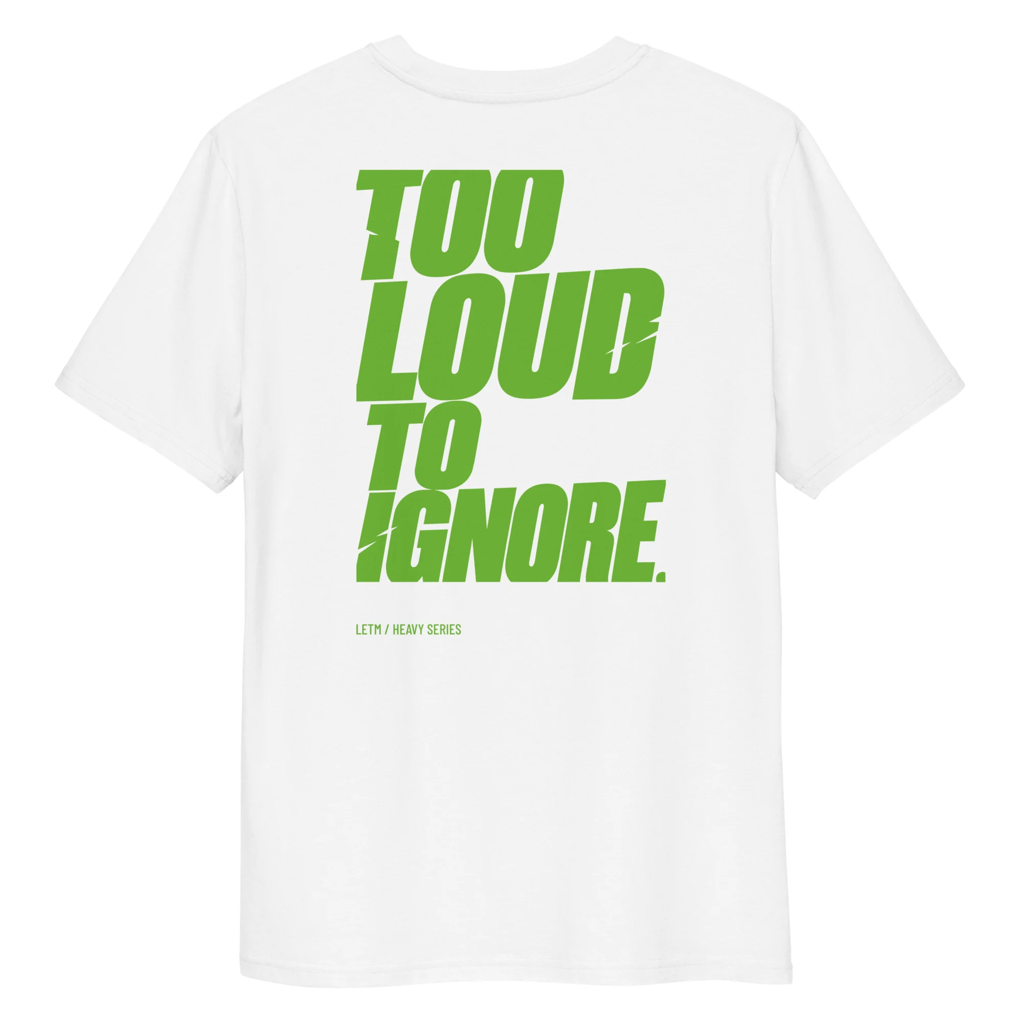 Too Loud To Ignore - Streetwear Statement-T-Shirt weiß aus Bio-Baumwolle – LETM Heavy Series - Rücken