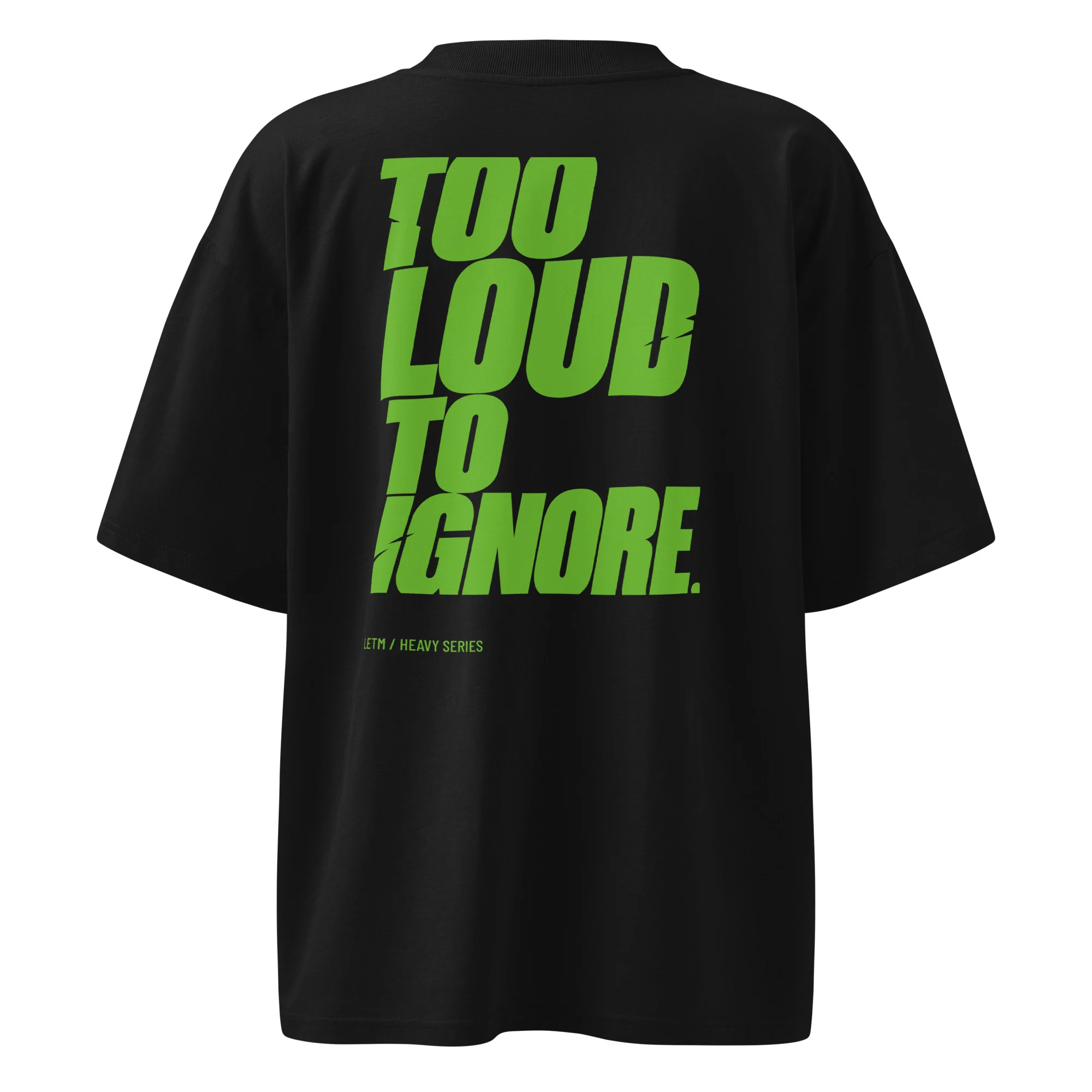 Too Loud To Ignore. — Oversized T-Shirt