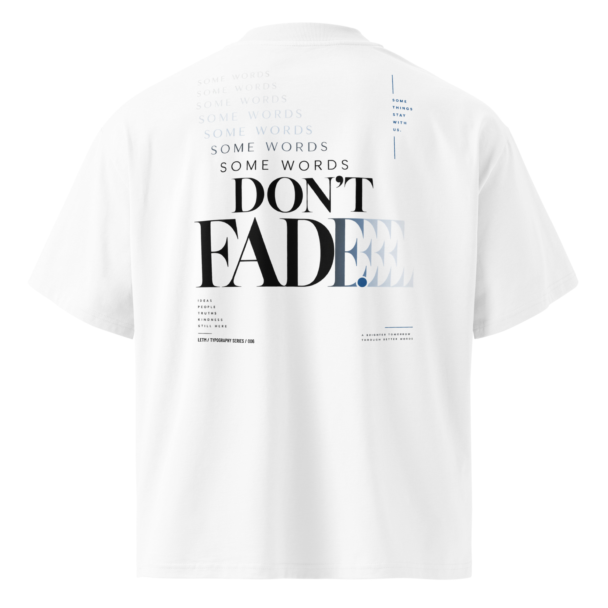 Some Words Don't Fade – Oversized Statement Shirt | LETM Typography