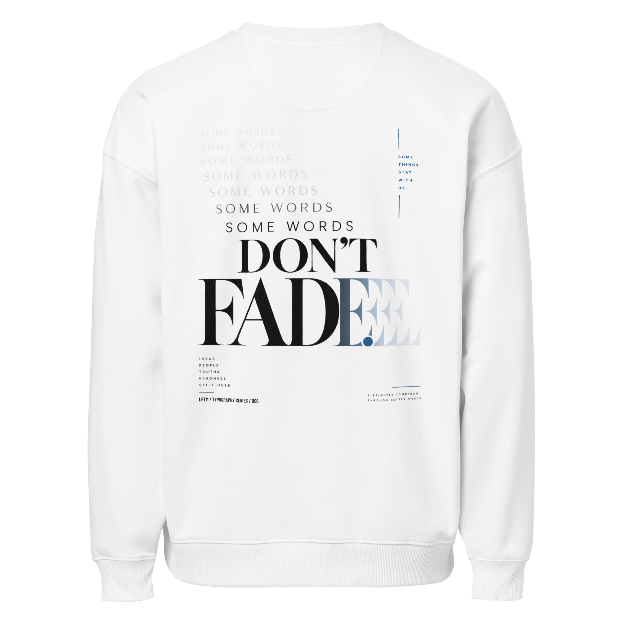 Some Words Don't Fade – Oversized Sweatshirt Weiß | LETM Typography
